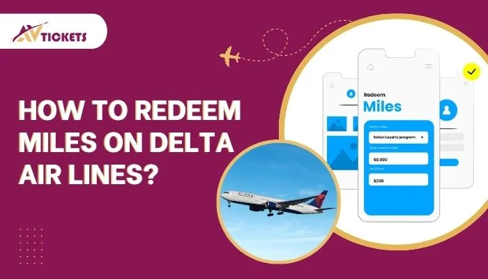 How to Redeem Miles on Delta Air Lines?