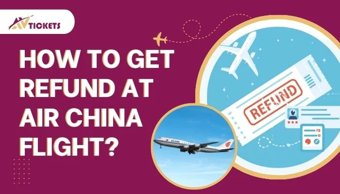 How to Get Refund At Air China Flight?
