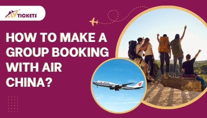 How to Make a Group Booking with Air China?