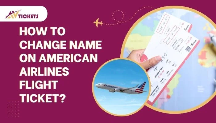 How to Change Name on American Airlines Flight Ticket? How to Change Name on American Airlines Flight Ticket?